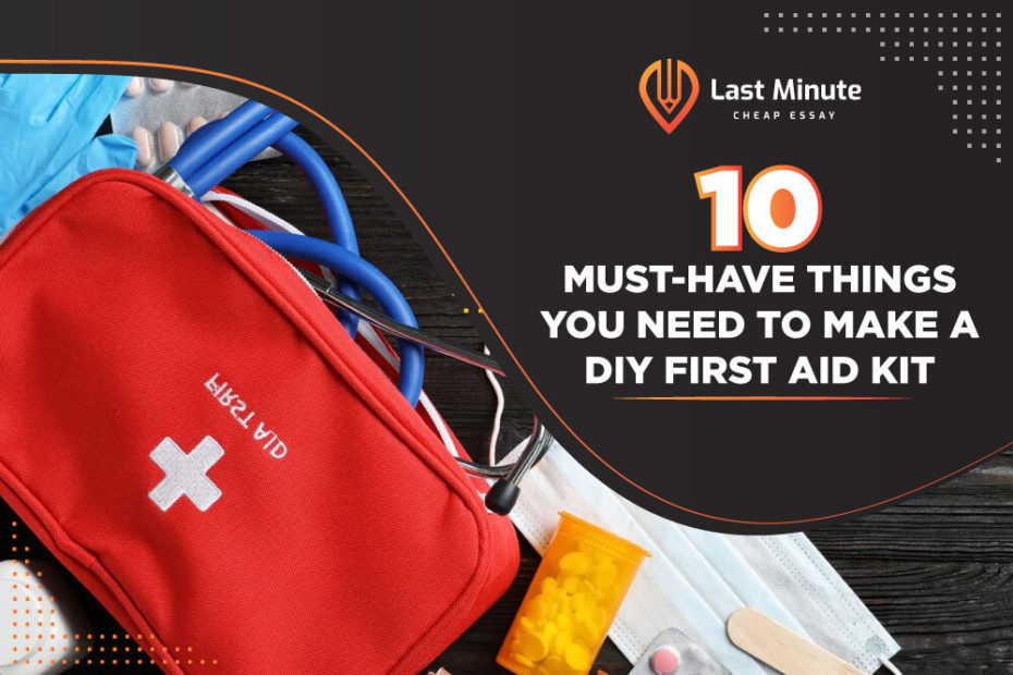 10 Must-Have Things You Need To Make A DIY First Aid Kit