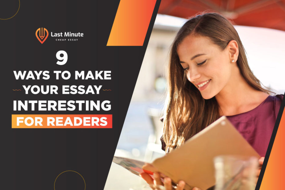 9 Ways To Make Your Essay Interesting For Readers