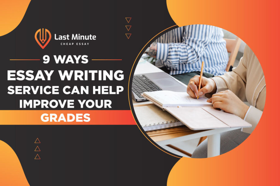 9 Ways Essay Writing Service Can Help Improve Your Grades